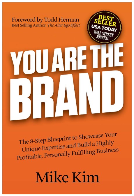 You Are The Brand: The 8-Step Blueprint to Showcase Your Unique Expertise and Build a Highly Profitable, Personally Fulfilling Business